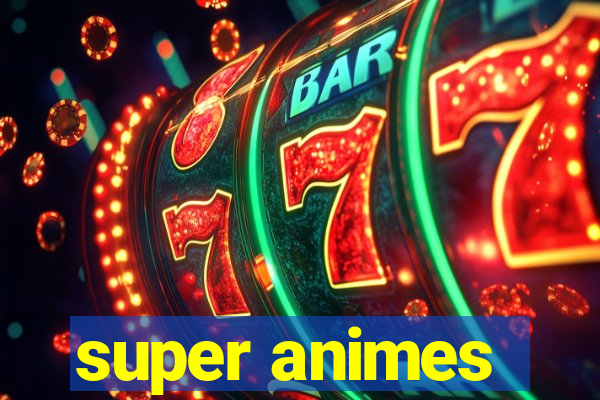 super animes